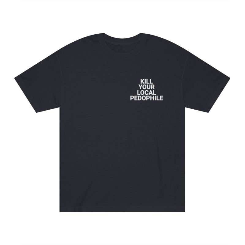 Kill your local pedophile Unisex T-shirt