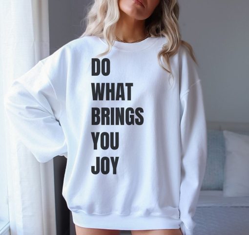 Do what brings you Teelist Unisex Sweatshirt