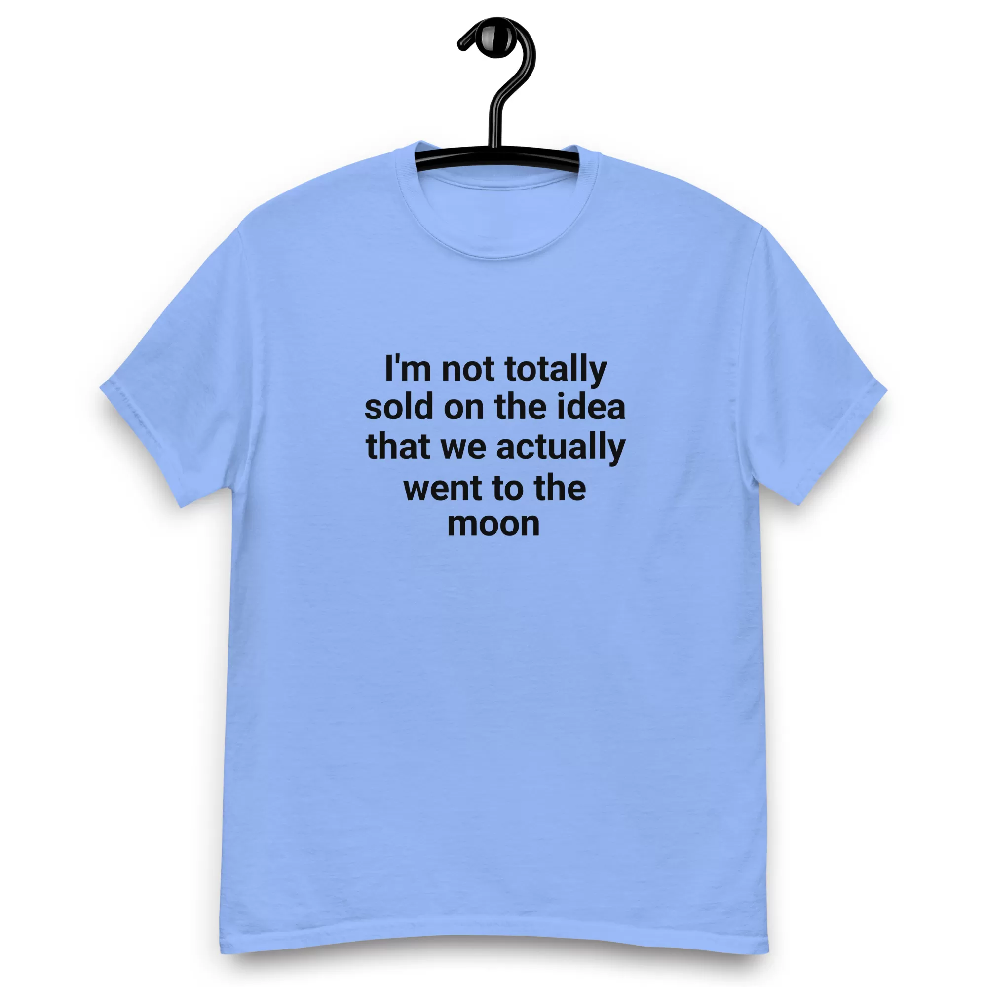 I'm not totally sold on the idea that we actually went to the moon tee - Image 5