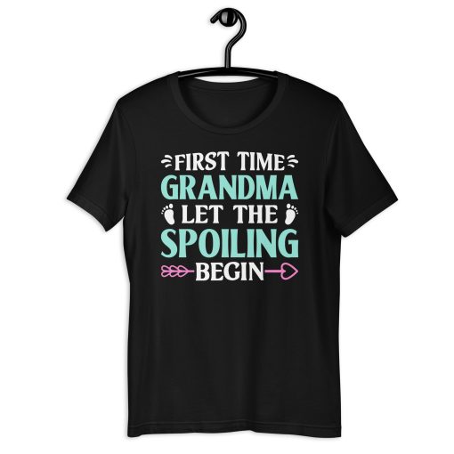 First time grandma let the spoiling begin Unisex T-Shirt