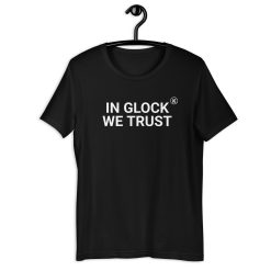 in glock we trust Unisex t-shirt