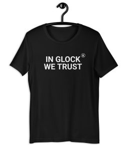 in glock we trust Unisex t-shirt