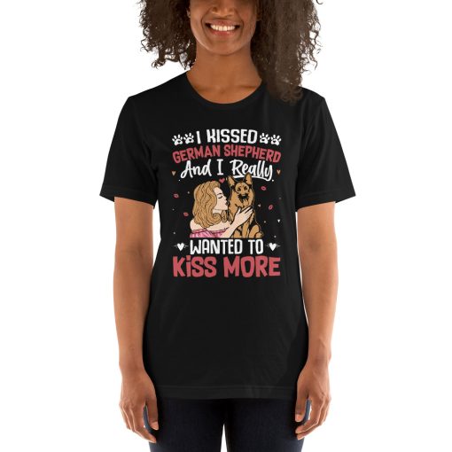 I kissed german shepherd and i really wanted to kiss Unisex t-shirt