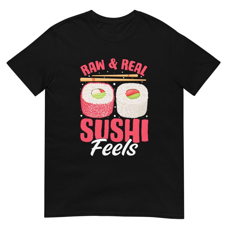Raw real sushi feels Unisex t-shirt