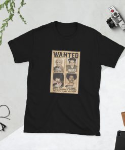 Wanted Well Behaved Women Seldom Make History Unisex T-Shirt