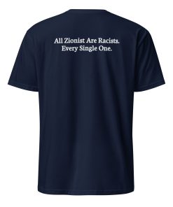 All Zionists are rasists every Single One Unisex T-Shirt
