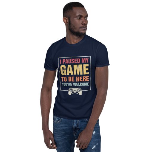 I Paused My Game To Be Here Funny Gamers Gifts Men Teen Boys Unisex T-Shirt - Image 2