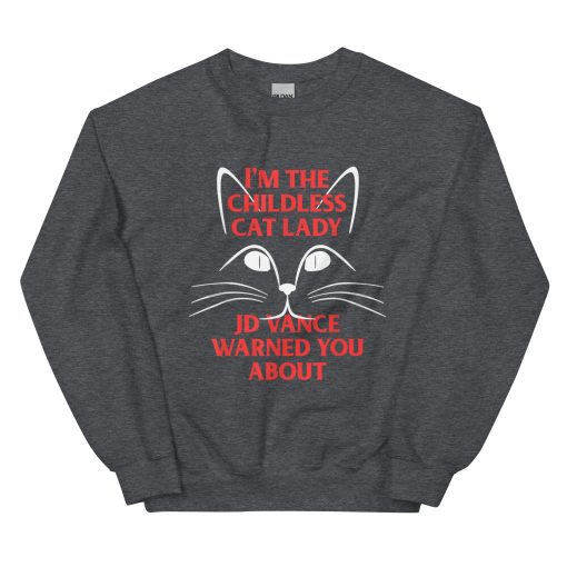 I'm the Childless Cat Lady JD Vance Warned You About Unisex Sweatshirt - Image 5