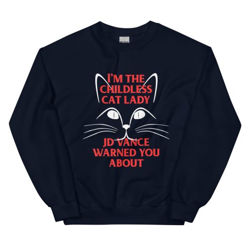 I'm the Childless Cat Lady JD Vance Warned You About Unisex Sweatshirt - Image 2