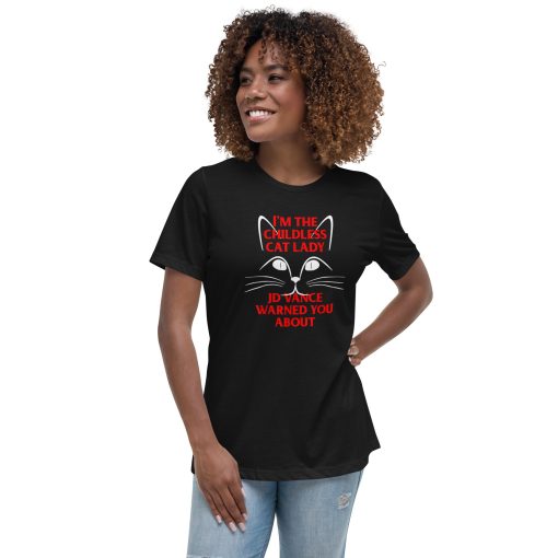 I'm the Childless Cat Lady JD Vance Warned You About Women's Relaxed T-Shirt - Image 2