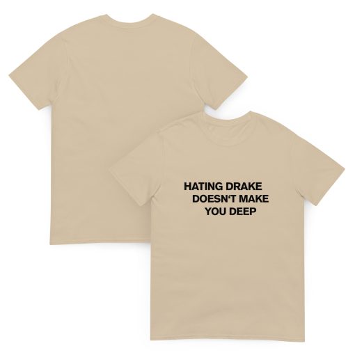 Hating drake doesn't make you deep Unisex T-shirt - Image 7