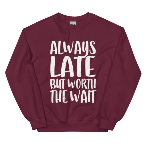 Always Late But Worth the Wait Unisex Sweatshirt - Image 5