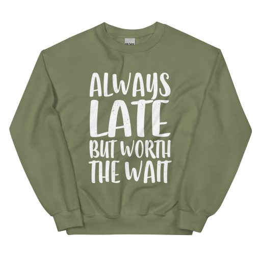 Always Late But Worth the Wait Unisex Sweatshirt - Image 10