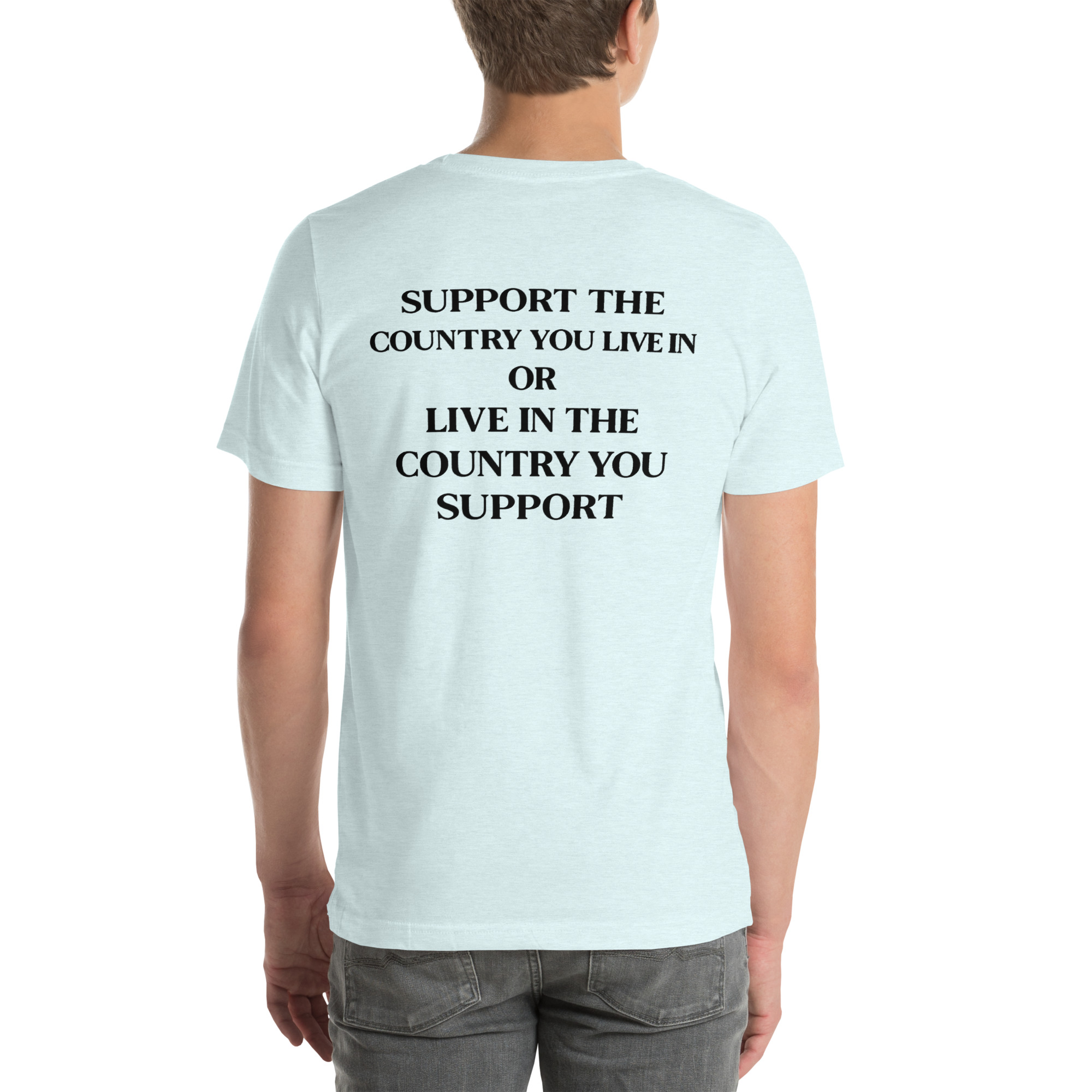 Support the Country You Live In Shirt – Patriotic Quote T-Shirt - Image 9