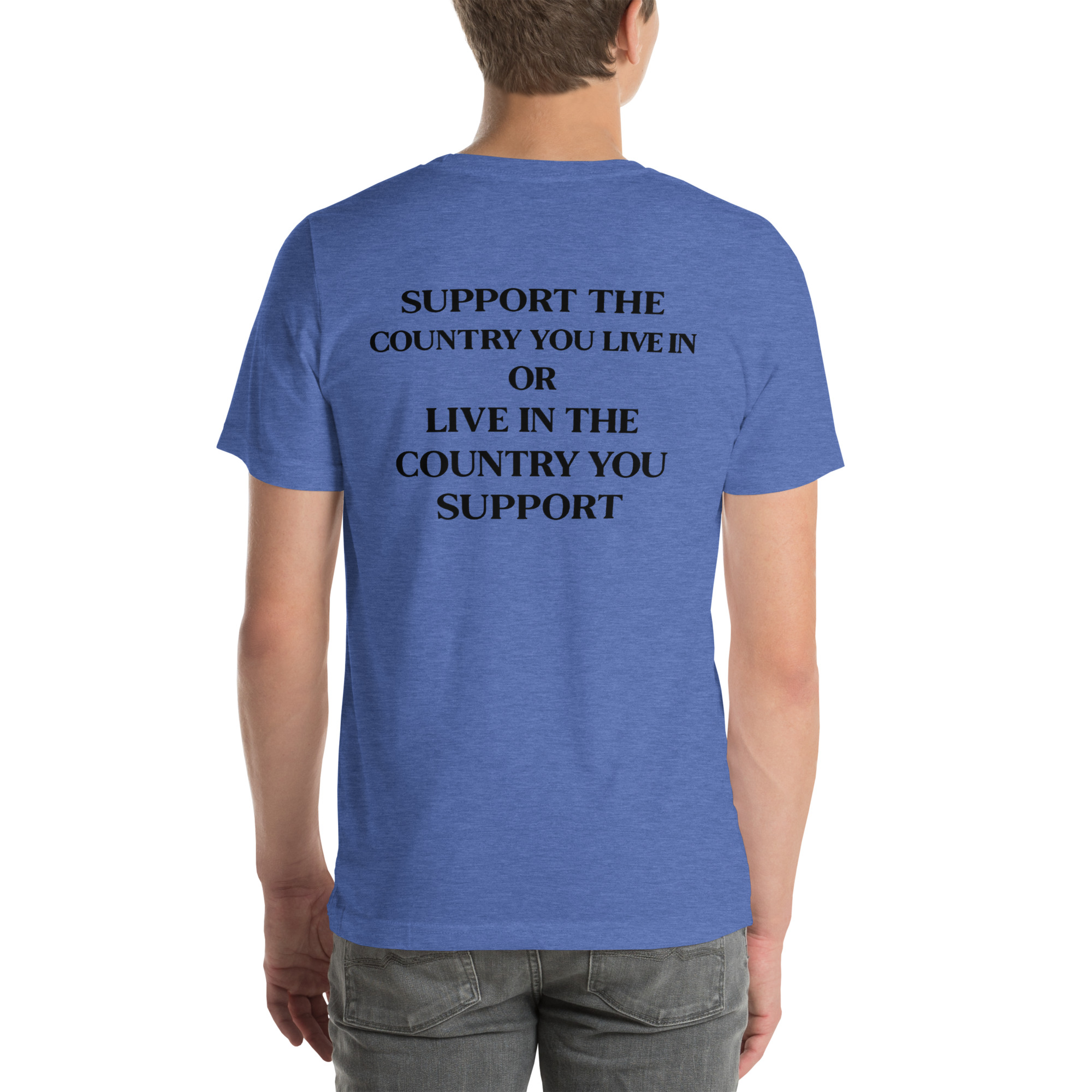 Support the Country You Live In Shirt – Patriotic Quote T-Shirt - Image 2
