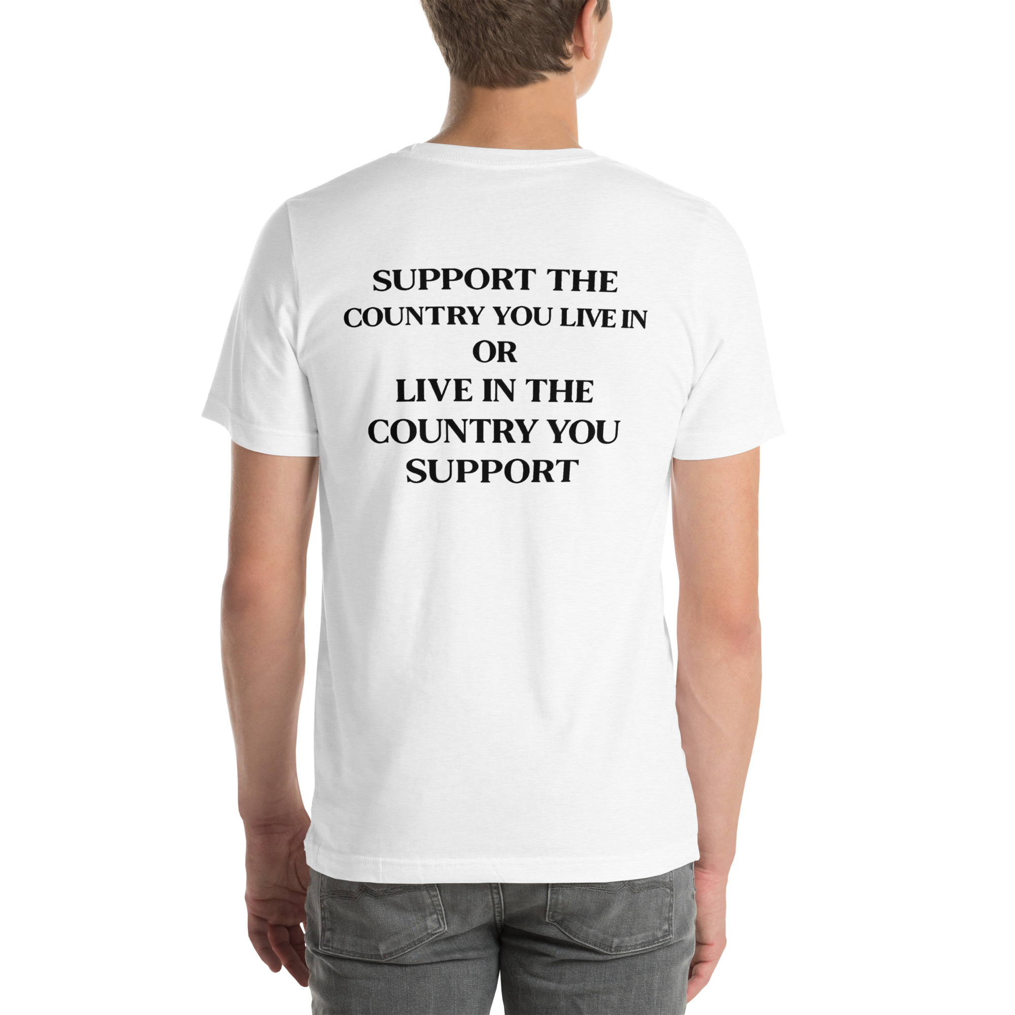 Support the Country You Live In Shirt – Patriotic Quote T-Shirt