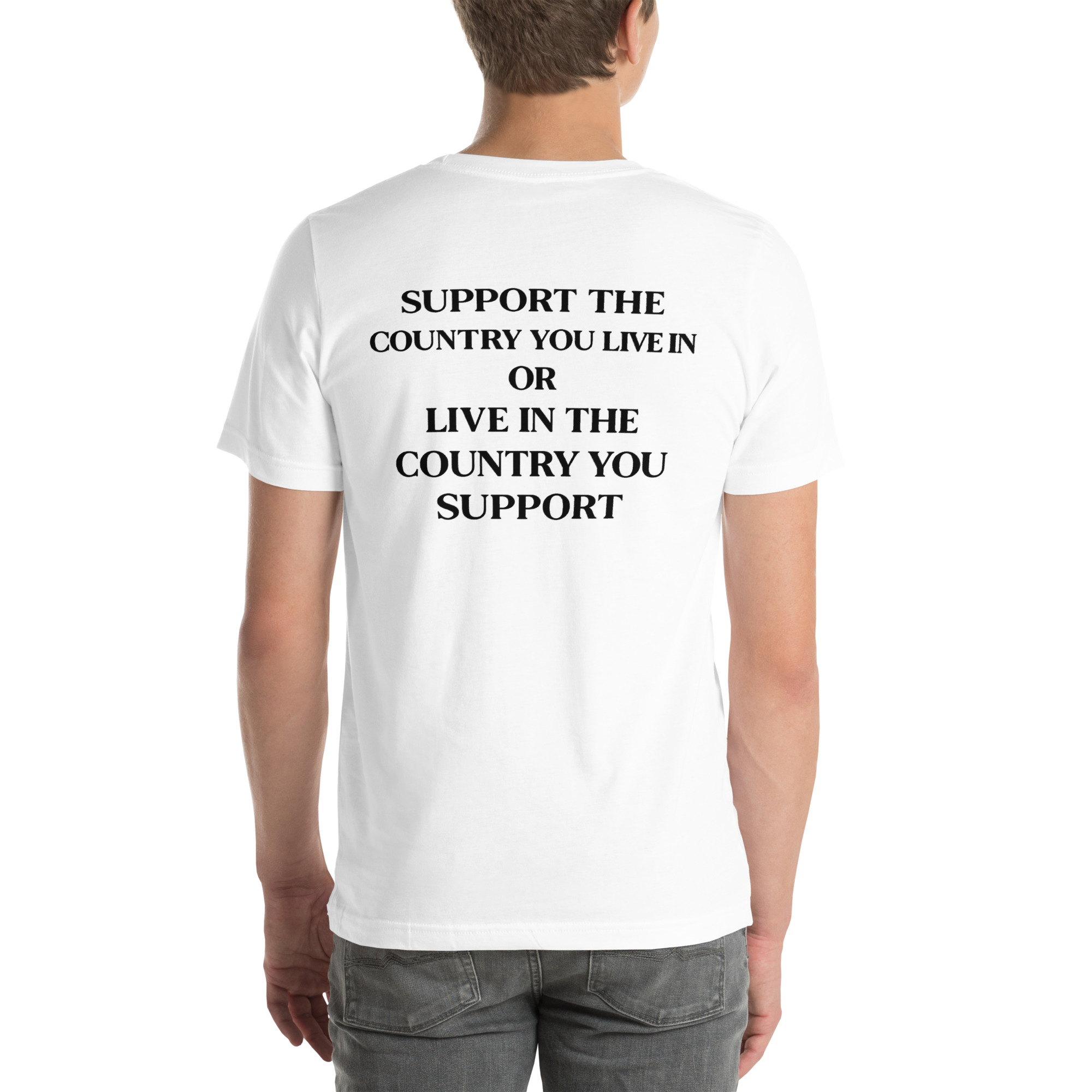Support the Country You Live In Shirt – Patriotic Quote T-Shirt