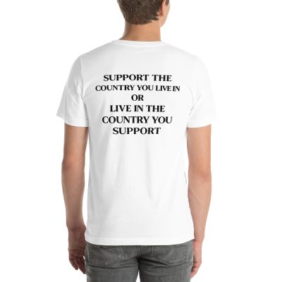 Support the Country You Live In Shirt – Patriotic Quote T-Shirt