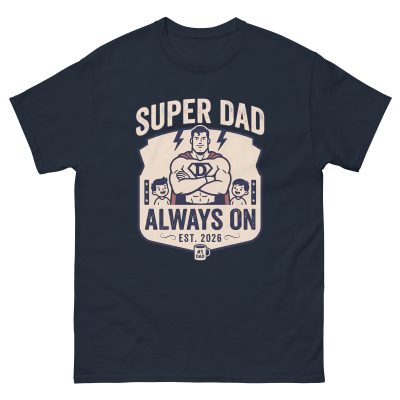 Super Dad Always On Classic T-Shirt – Personalized Father’s Day Gift (Est. 2026)