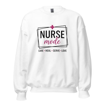 Nurse Mode Care Heal Serve Love Sweatshirt Unisex Sweatshirt