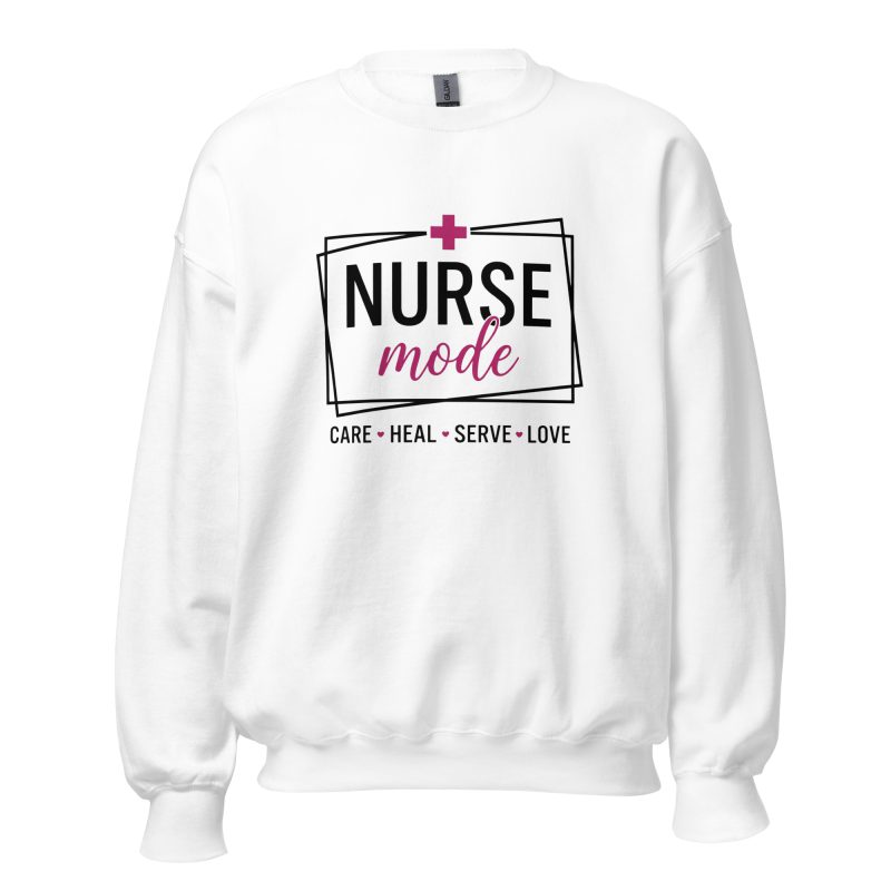 Nurse Mode Care Heal Serve Love Sweatshirt Unisex Sweatshirt