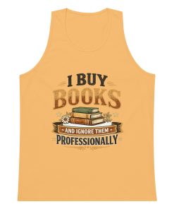 I Buy Books And Ignore Them Professionally Men’s premium tank top