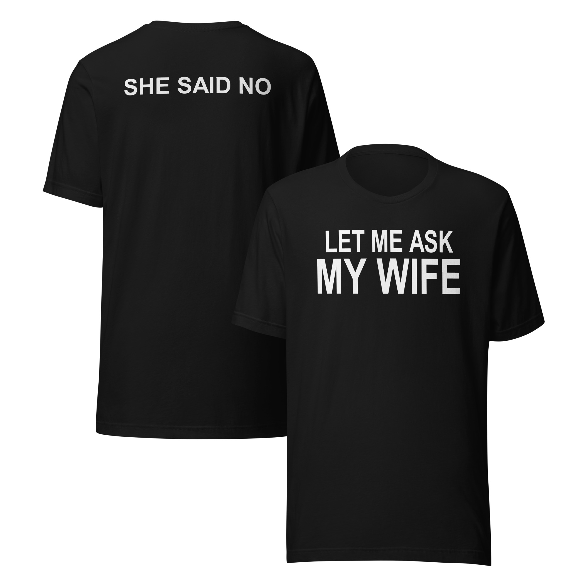 Let me ask my wife she said no Unisex t-shirt