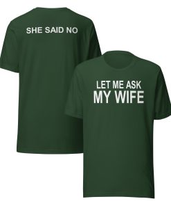 Let me ask my wife she said no Unisex t-shirt