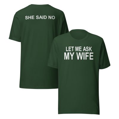 Let me ask my wife she said no Unisex t-shirt