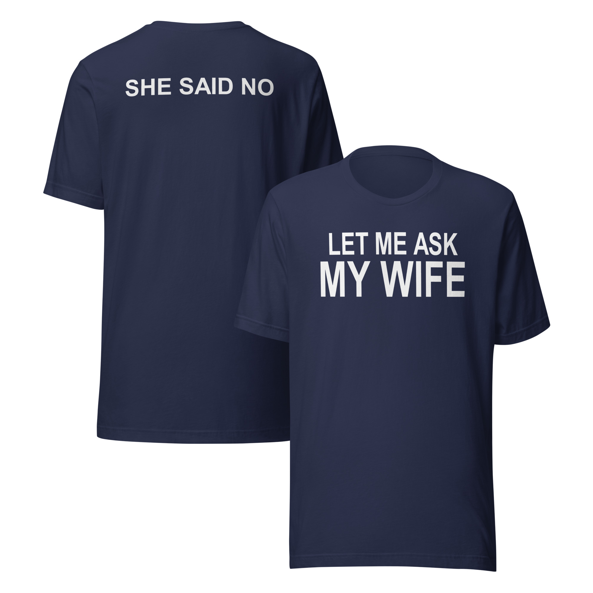 Let me ask my wife she said no Unisex t-shirt - Image 3