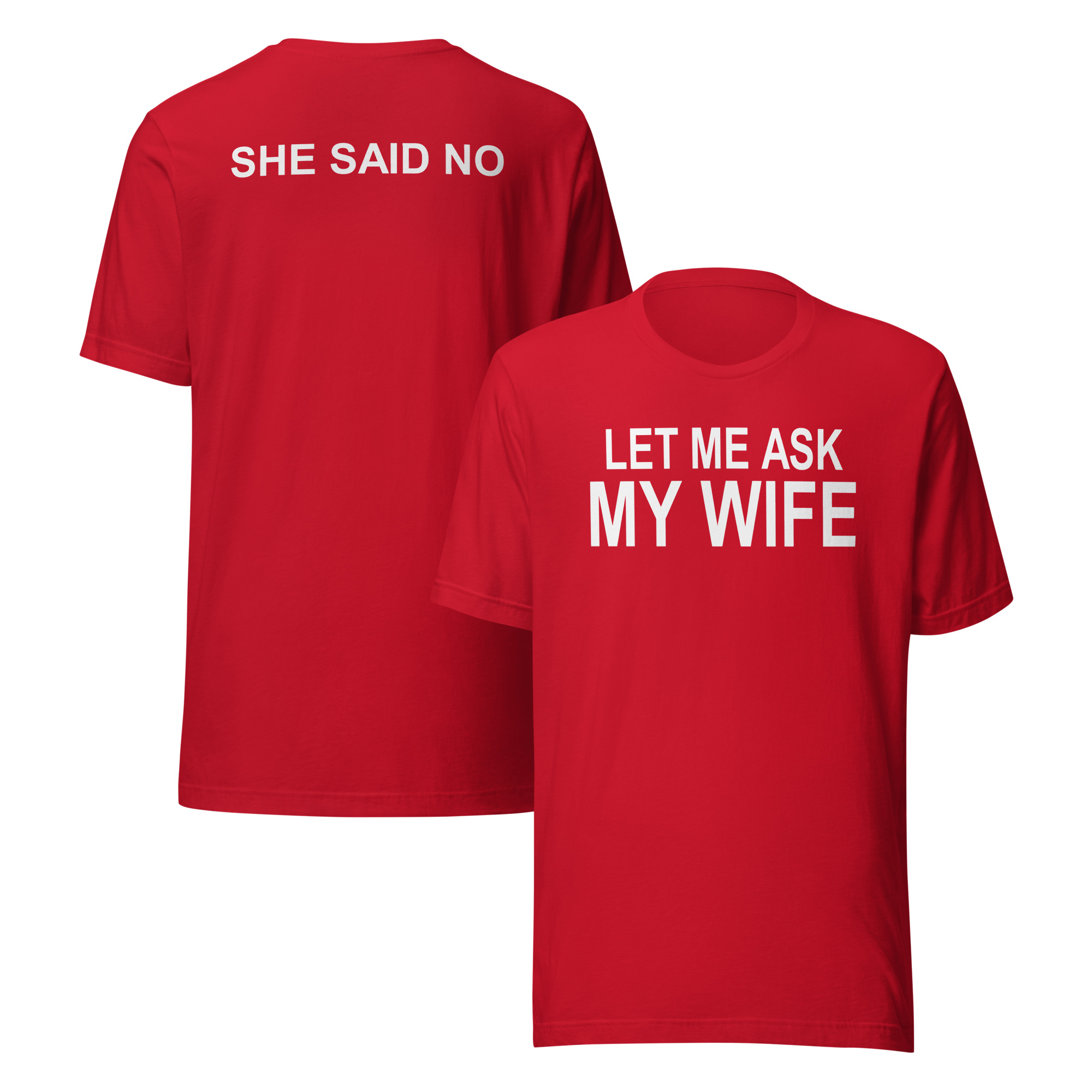 Let me ask my wife she said no Unisex t-shirt - Image 4
