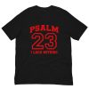 Psalm 23 I Lack Nothing Christian T-Shirt | Faith Bible Verse Graphic Tee for Men & Women Unisex t-shirt